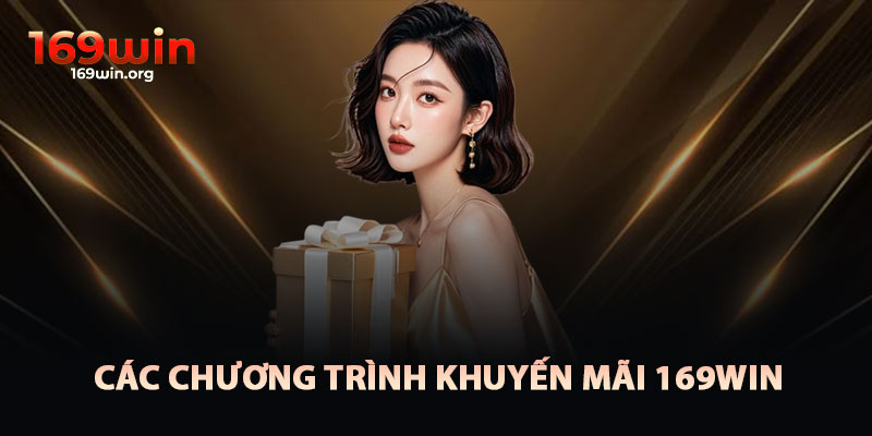 Các Chương Trình Khuyến Mãi Nổi Bật Tại 169win