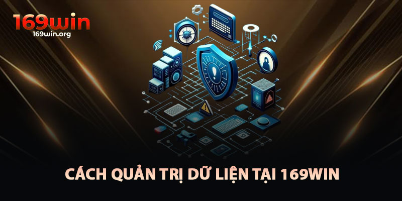 Nguyên Tắc Quản Trị Dữ Liệu Tại 169win