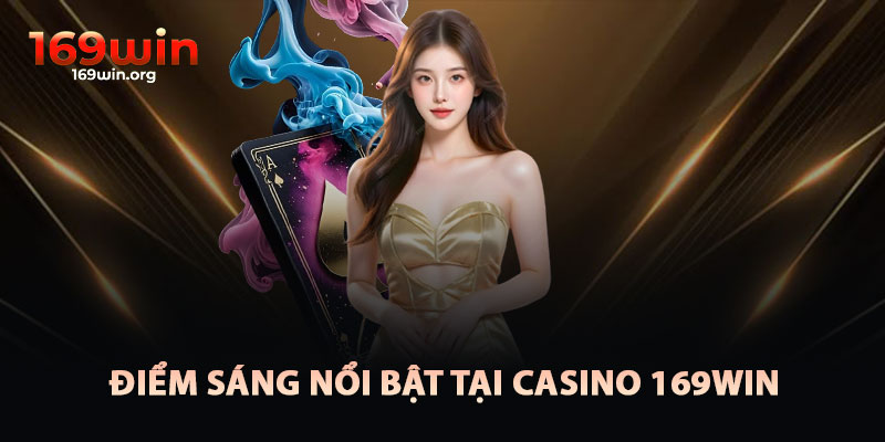 Điểm Sáng Nổi Bật Của Casino 169win