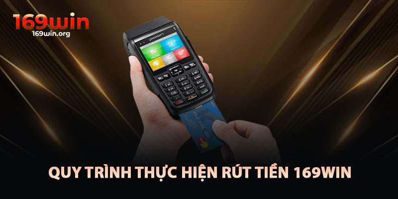 Quy Trình Thực Hiện Rút Tiền 169win