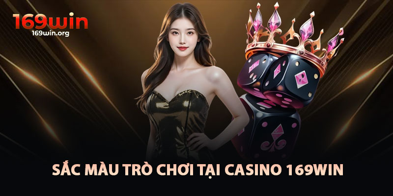Sắc Màu Trò Chơi Tại Casino 169win