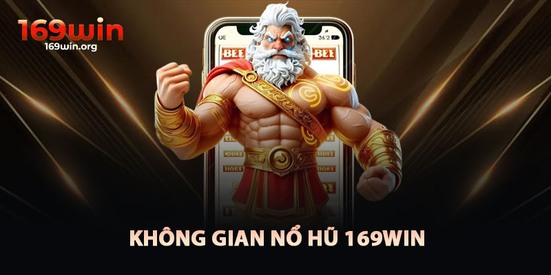 Không Gian Nổ Hũ 169win
