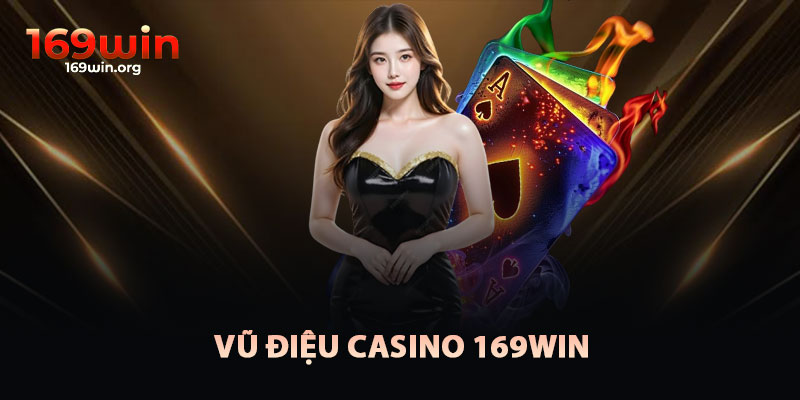 Vũ Điệu Casino 169win