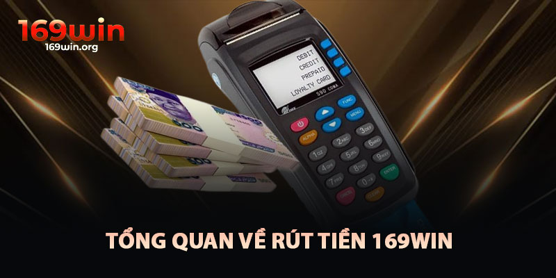Tổng Quan Về Rút Tiền 169win