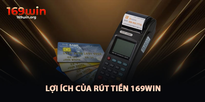 Lợi Ích Của Rút Tiền 169win